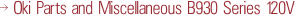 Oki Parts and Miscellaneous B930 Series 120V