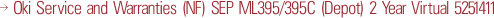 Oki Service and Warranties (NF) SEP ML395/395C (Depot) 2 Year Virtual 5251411