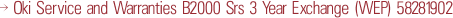 Oki Service and Warranties B2000 Srs 3 Year Exchange (WEP) 58281902